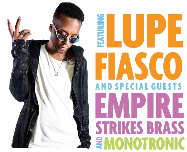 Featuring Lupe Fiasco and Special Guests Empire Strikes Bass